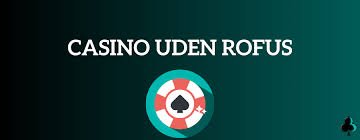 Casinoer uden ROFUS for danske spillere -271185620 Casinoer uden ROFUS for danske spillere -271185620