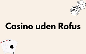 Nye Casino Uden ROFUS i Danmark - Oplev Spændende Spilmuligheder